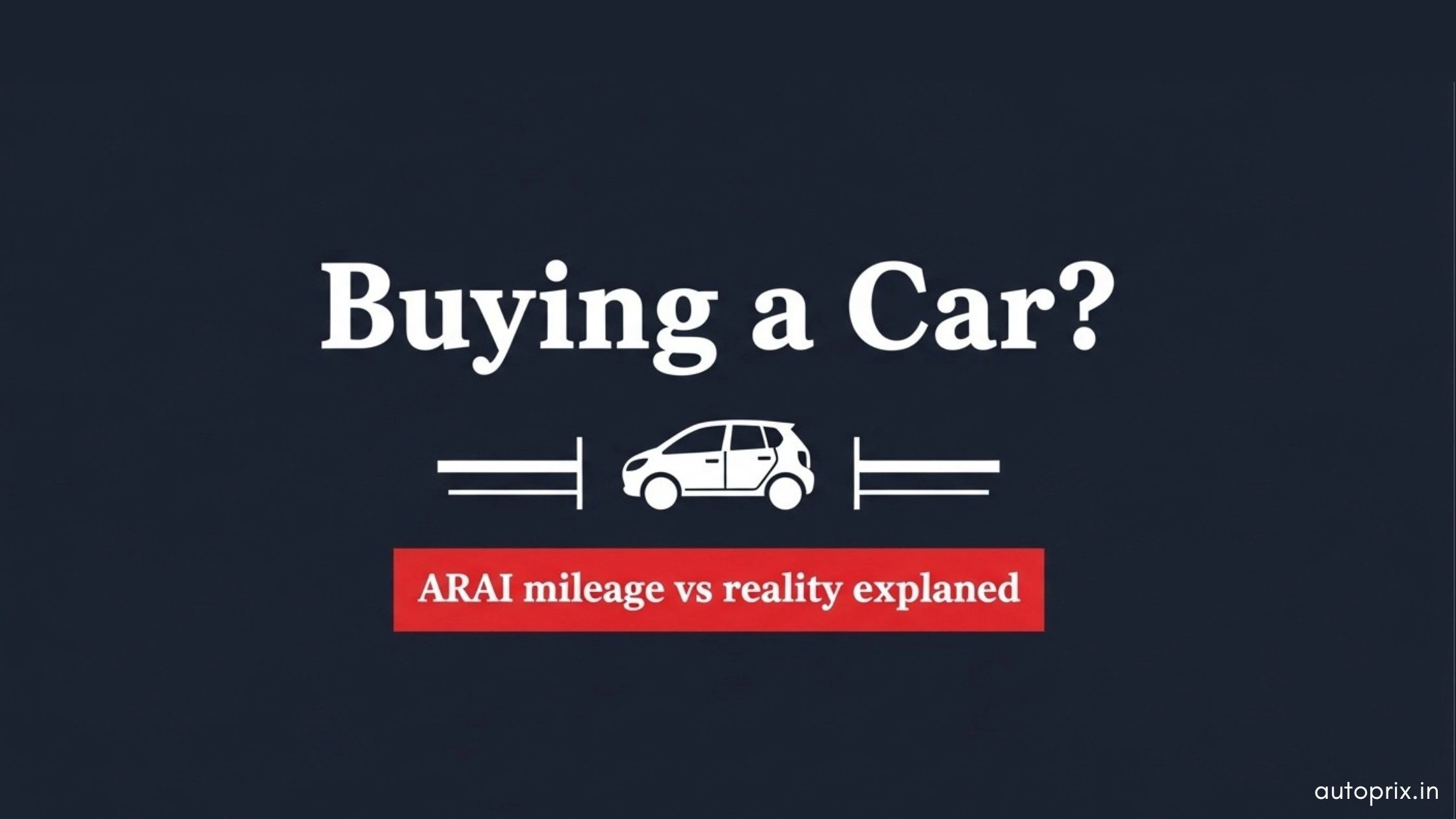 What is ARAI Mileage vs Real Mileage